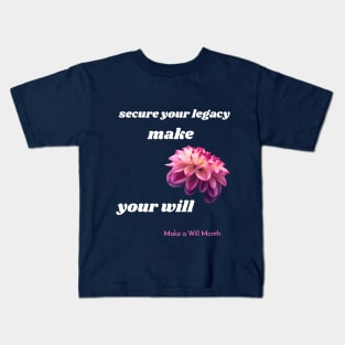 secure your legacy, make your will, Make a Will Month Kids T-Shirt